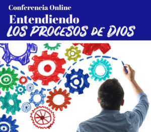 Conferencia Online "Entendiendo los procesos de Dios"